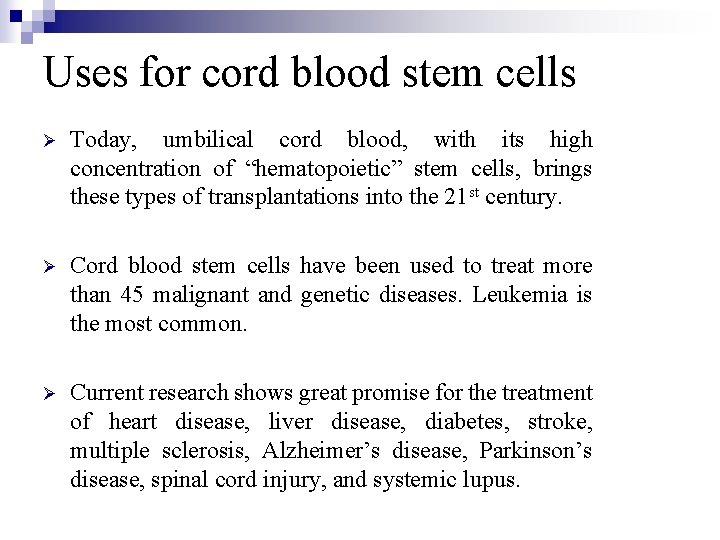 Uses for cord blood stem cells Ø Today, umbilical cord blood, with its high