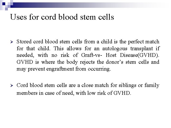 Uses for cord blood stem cells Ø Stored cord blood stem cells from a