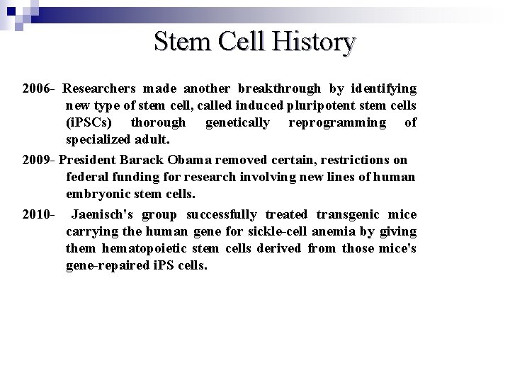 Stem Cell History 2006 - Researchers made another breakthrough by identifying new type of