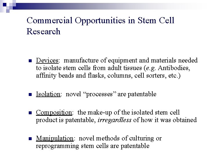 Commercial Opportunities in Stem Cell Research n Devices: manufacture of equipment and materials needed