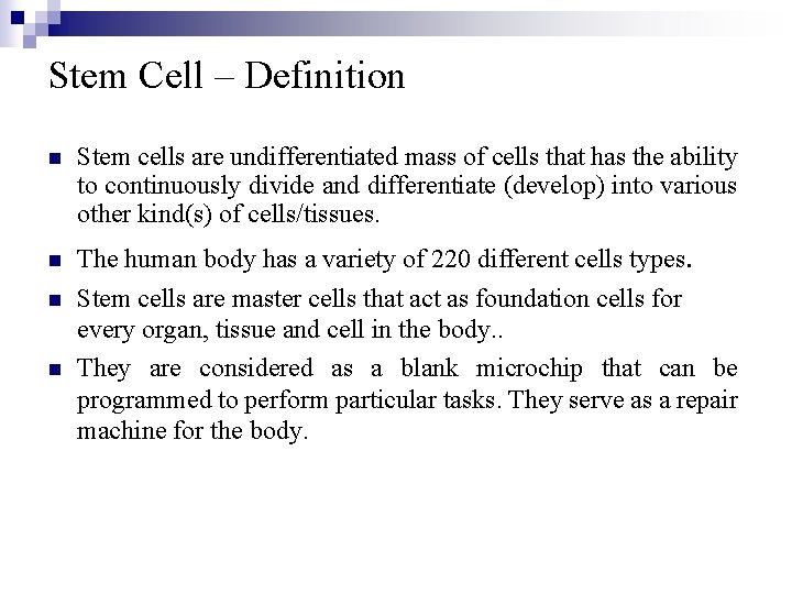 Stem Cell – Definition n n Stem cells are undifferentiated mass of cells that