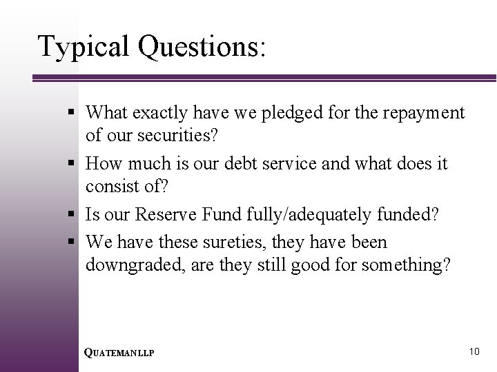 Typical Questions: § What exactly have we pledged for the repayment of our securities?