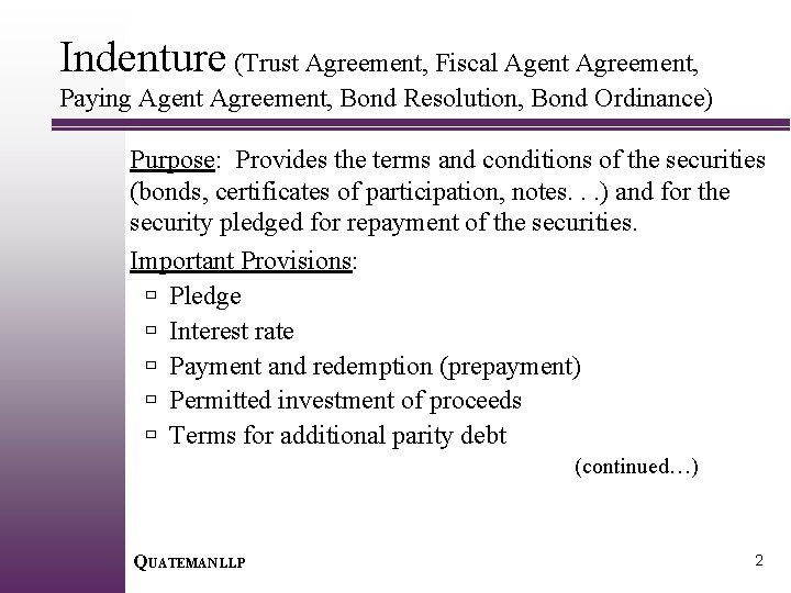 Indenture (Trust Agreement, Fiscal Agent Agreement, Paying Agent Agreement, Bond Resolution, Bond Ordinance) Purpose: