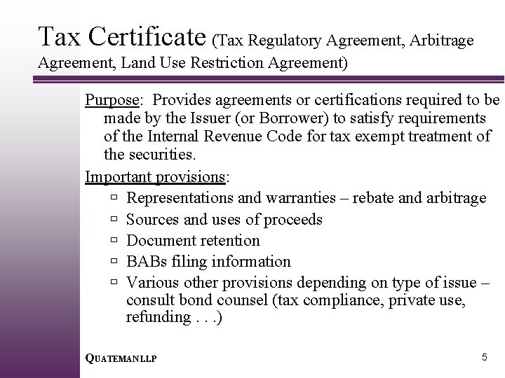 Tax Certificate (Tax Regulatory Agreement, Arbitrage Agreement, Land Use Restriction Agreement) Purpose: Provides agreements