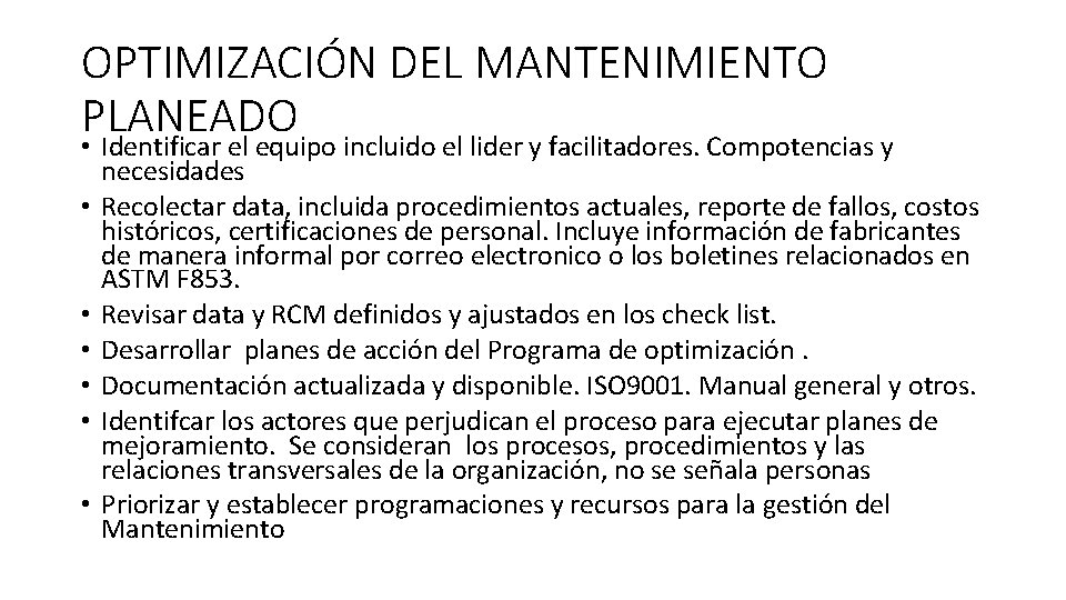 OPTIMIZACIÓN DEL MANTENIMIENTO PLANEADO • Identificar el equipo incluido el lider y facilitadores. Compotencias