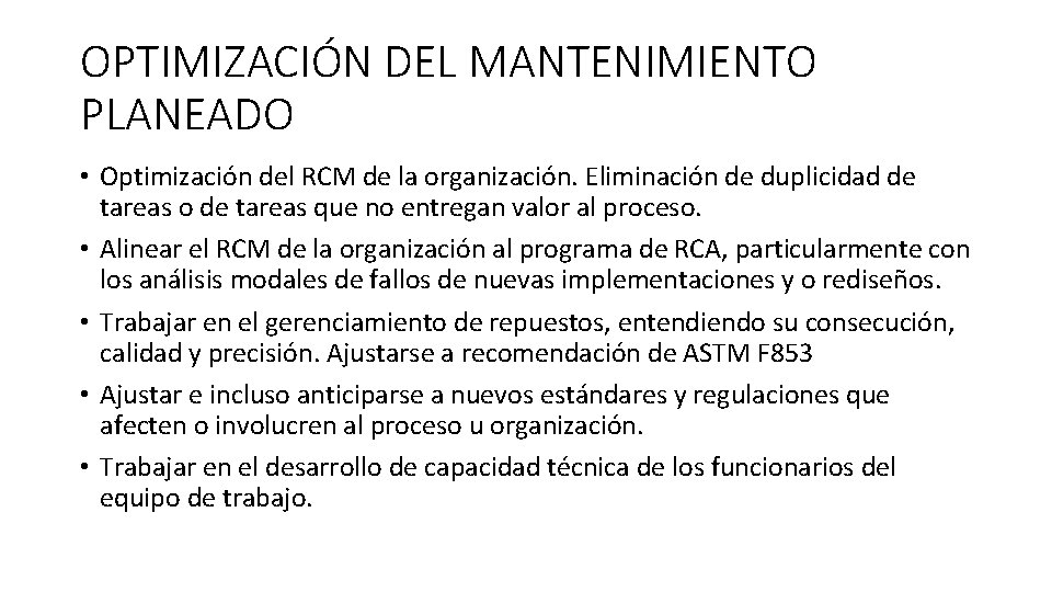 OPTIMIZACIÓN DEL MANTENIMIENTO PLANEADO • Optimización del RCM de la organización. Eliminación de duplicidad