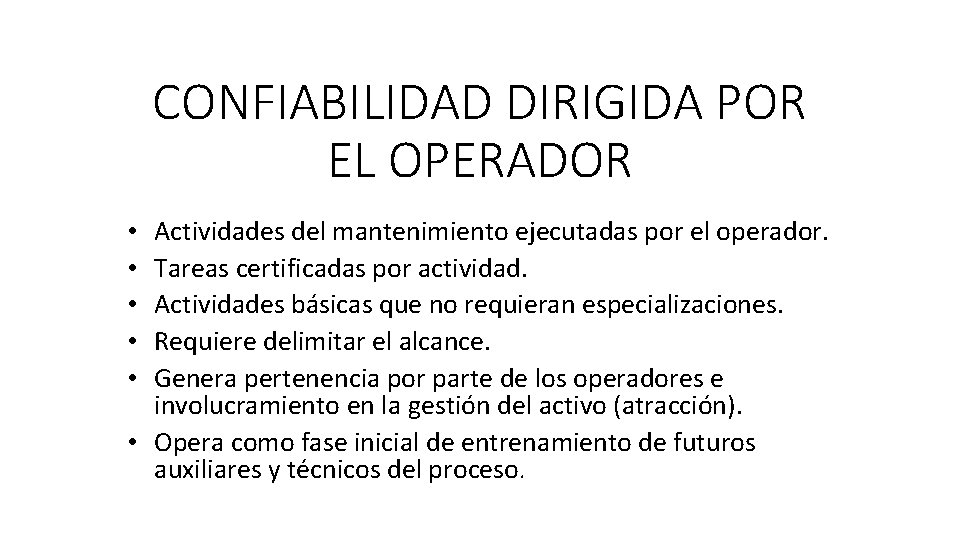 CONFIABILIDAD DIRIGIDA POR EL OPERADOR Actividades del mantenimiento ejecutadas por el operador. Tareas certificadas