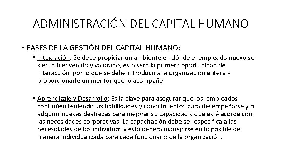ADMINISTRACIÓN DEL CAPITAL HUMANO • FASES DE LA GESTIÓN DEL CAPITAL HUMANO: § Integración: