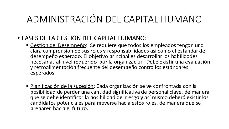 ADMINISTRACIÓN DEL CAPITAL HUMANO • FASES DE LA GESTIÓN DEL CAPITAL HUMANO: § Gestión