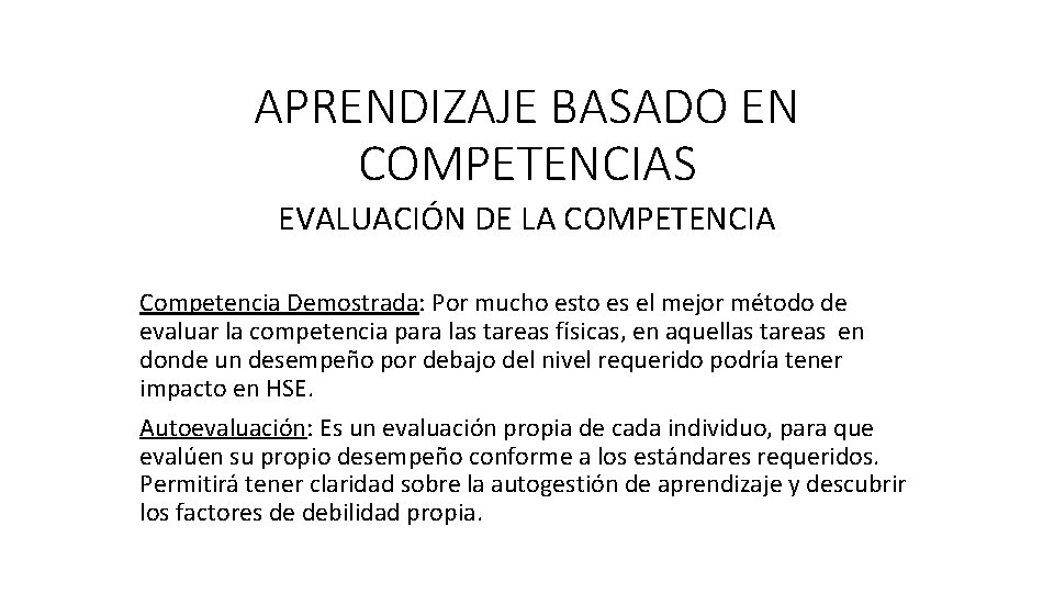APRENDIZAJE BASADO EN COMPETENCIAS EVALUACIÓN DE LA COMPETENCIA Competencia Demostrada: Por mucho esto es
