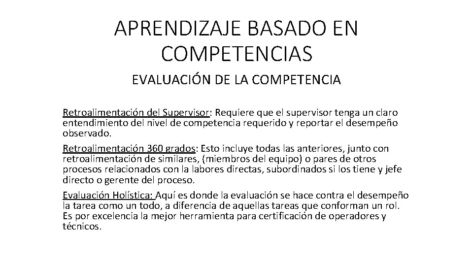 APRENDIZAJE BASADO EN COMPETENCIAS EVALUACIÓN DE LA COMPETENCIA Retroalimentación del Supervisor: Requiere que el