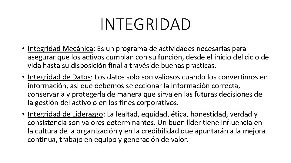 INTEGRIDAD • Integridad Mecánica: Es un programa de actividades necesarias para asegurar que los