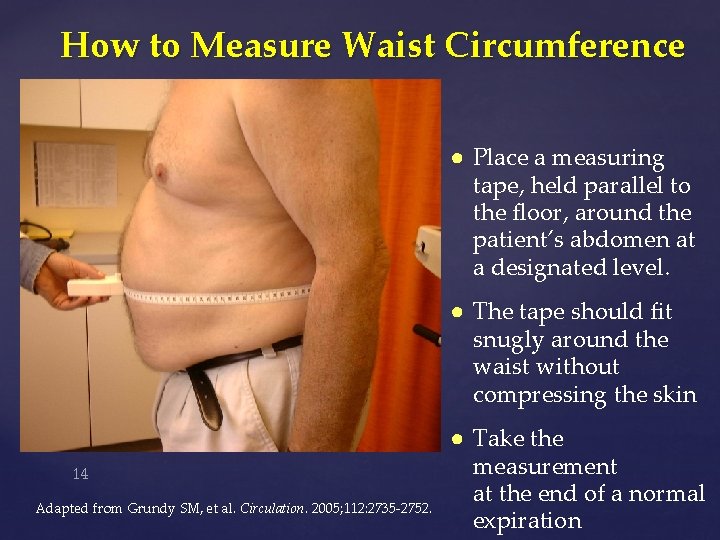 How to Measure Waist Circumference ● Place a measuring tape, held parallel to the