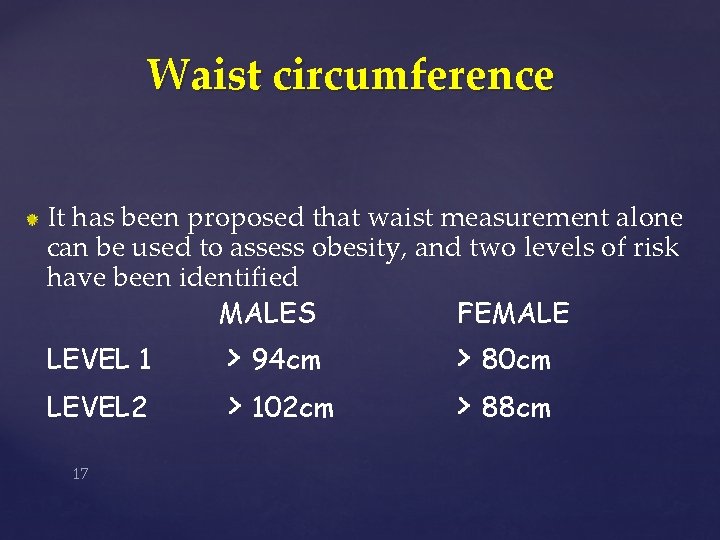 Waist circumference It has been proposed that waist measurement alone can be used to