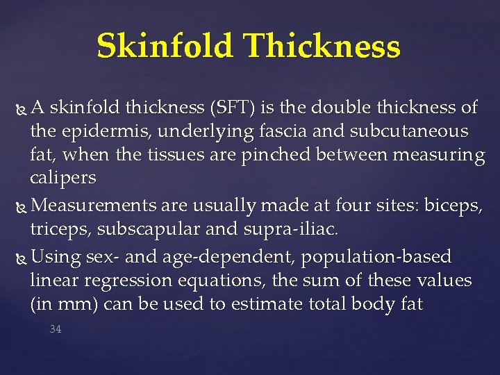 Skinfold Thickness A skinfold thickness (SFT) is the double thickness of the epidermis, underlying