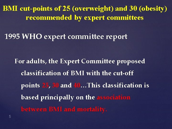 BMI cut-points of 25 (overweight) and 30 (obesity) recommended by expert committees 1995 WHO