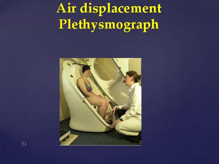 Air displacement Plethysmograph 51 