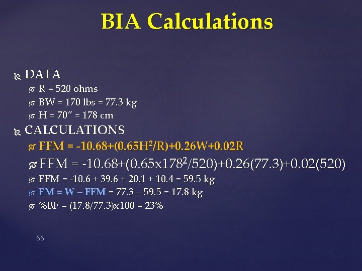 BIA Calculations DATA R = 520 ohms BW = 170 lbs = 77. 3