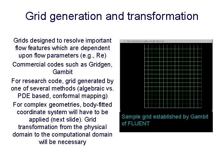 Grid generation and transformation Grids designed to resolve important flow features which are dependent