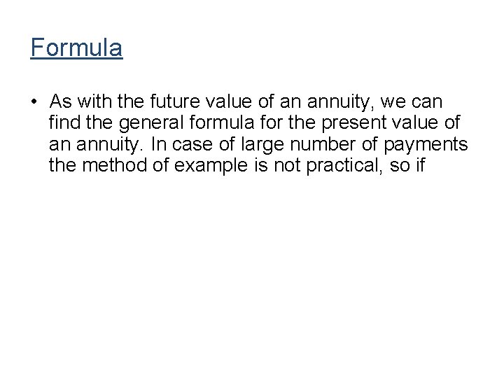 Formula • As with the future value of an annuity, we can find the Formula • As with the future value of an annuity, we can find the