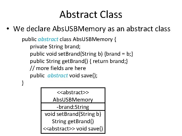 Abstract Class • We declare Abs. USBMemory as an abstract class public abstract class