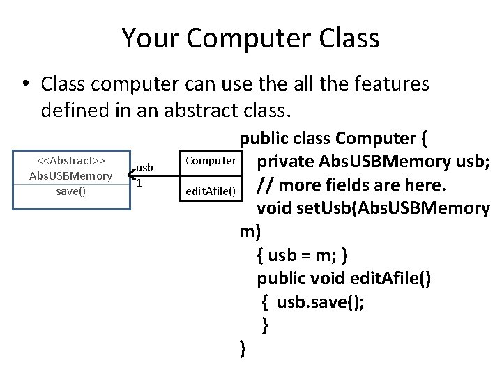Your Computer Class • Class computer can use the all the features defined in