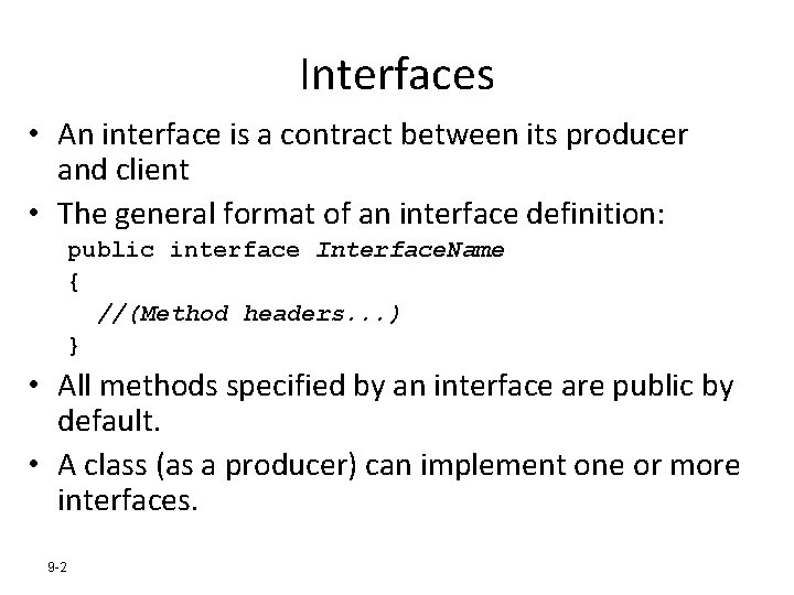 Interfaces • An interface is a contract between its producer and client • The