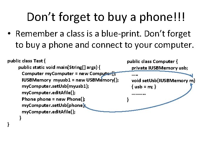 Don’t forget to buy a phone!!! • Remember a class is a blue-print. Don’t