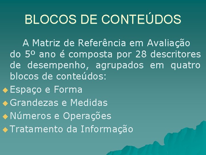 BLOCOS DE CONTEÚDOS A Matriz de Referência em Avaliação do 5º ano é composta