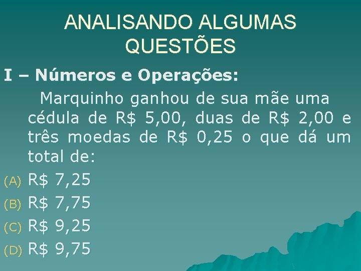 ANALISANDO ALGUMAS QUESTÕES I – Números e Operações: Marquinho ganhou de sua mãe uma