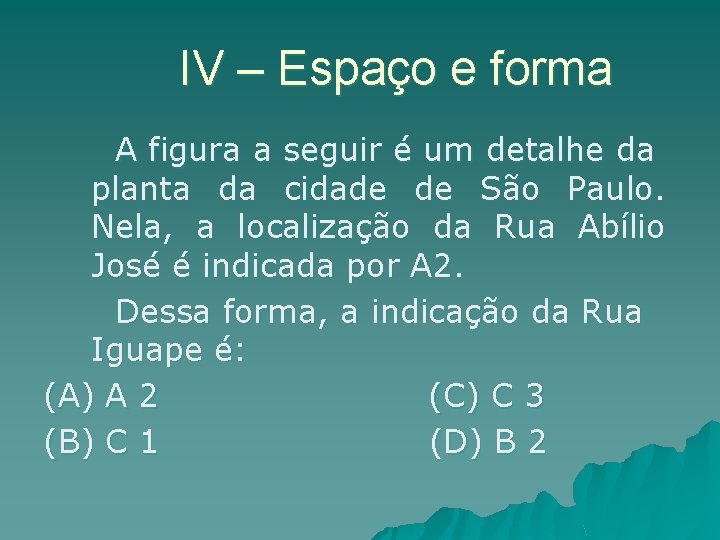 IV – Espaço e forma A figura a seguir é um detalhe da planta