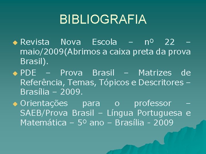 BIBLIOGRAFIA Revista Nova Escola – nº 22 – maio/2009(Abrimos a caixa preta da prova