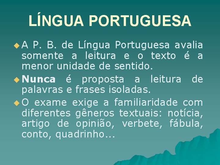 LÍNGUA PORTUGUESA u. A P. B. de Língua Portuguesa avalia somente a leitura e