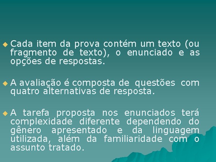 u Cada item da prova contém um texto (ou fragmento de texto), o enunciado