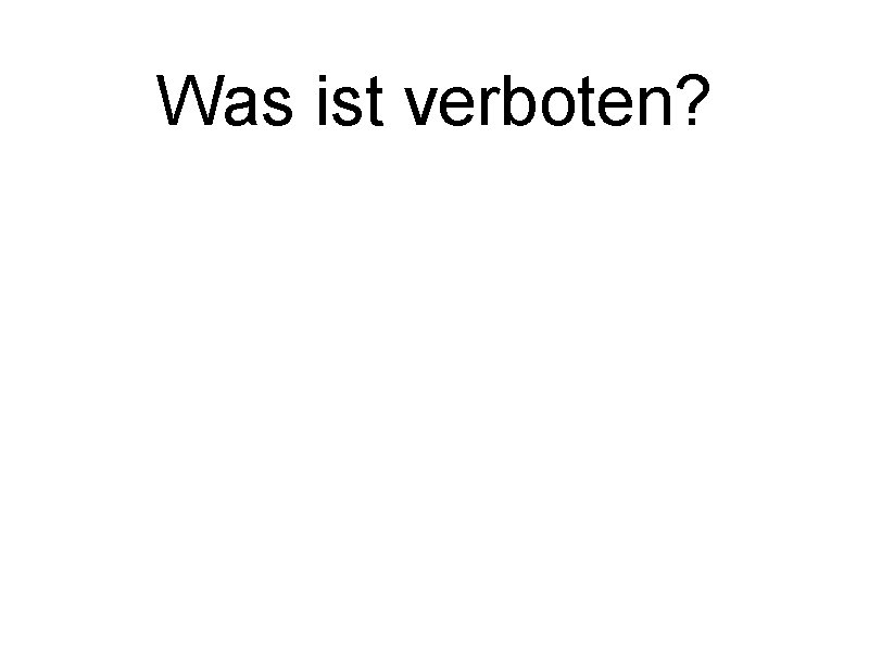 Was ist verboten? 