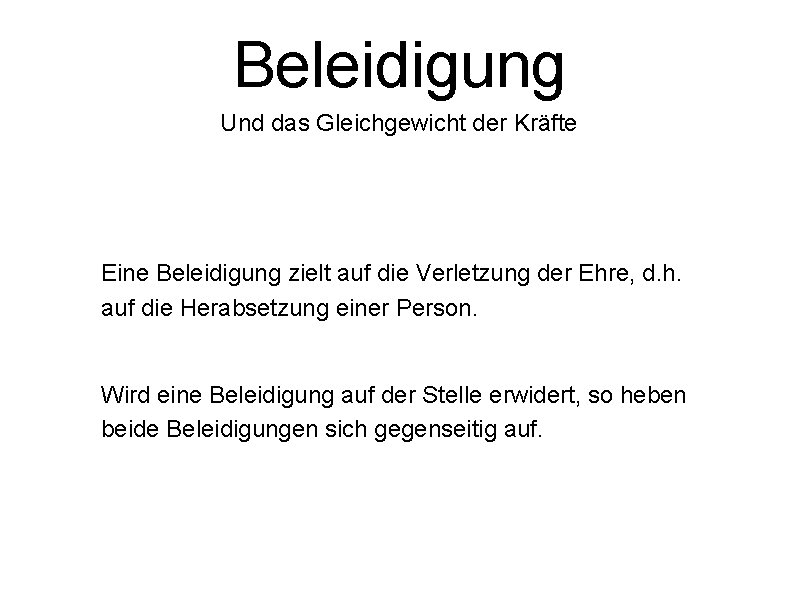 Beleidigung Und das Gleichgewicht der Kräfte Eine Beleidigung zielt auf die Verletzung der Ehre,
