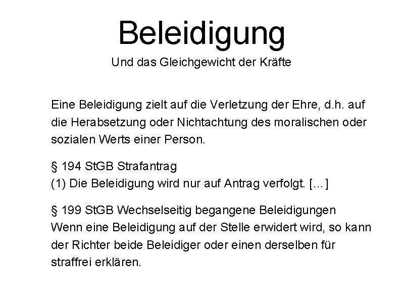 Beleidigung Und das Gleichgewicht der Kräfte Eine Beleidigung zielt auf die Verletzung der Ehre,