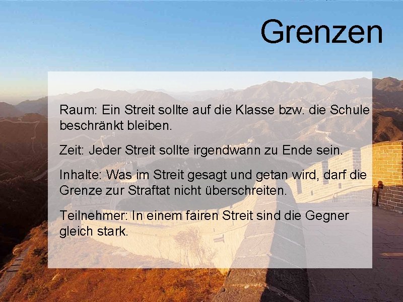 Grenzen Raum: Ein Streit sollte auf die Klasse bzw. die Schule beschränkt bleiben. Zeit: