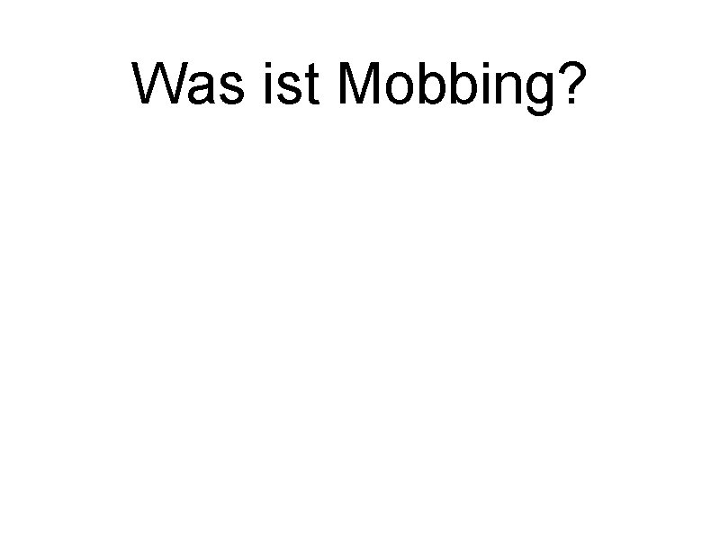 Was ist Mobbing? 