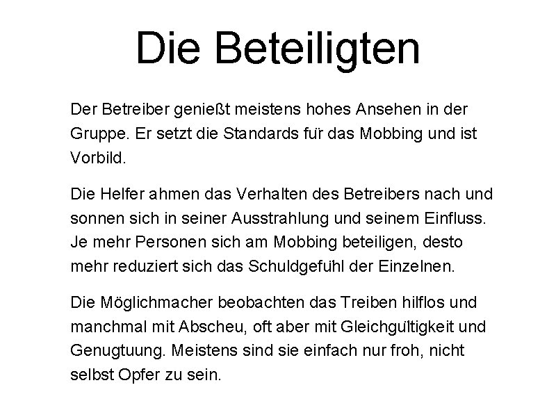 Die Beteiligten Der Betreiber genießt meistens hohes Ansehen in der Gruppe. Er setzt die