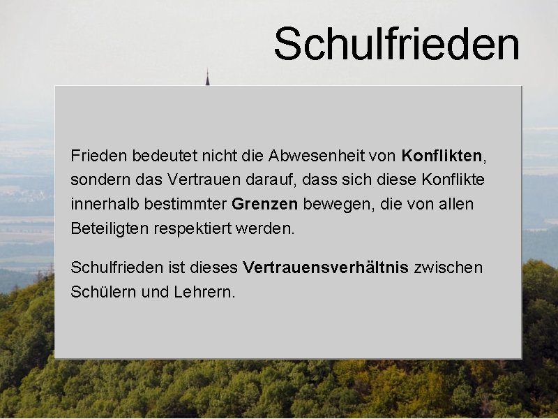 Schulfrieden Frieden bedeutet nicht die Abwesenheit von Konflikten, sondern das Vertrauen darauf, dass sich