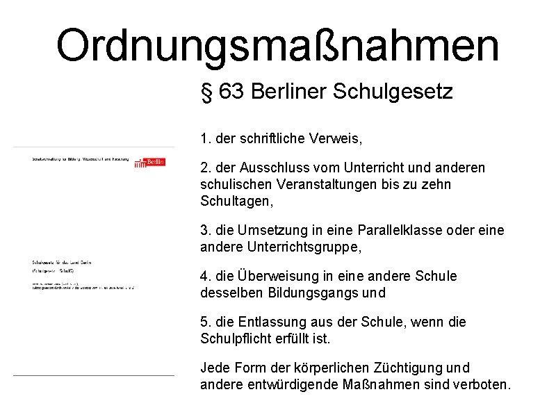 Ordnungsmaßnahmen § 63 Berliner Schulgesetz 1. der schriftliche Verweis, 2. der Ausschluss vom Unterricht