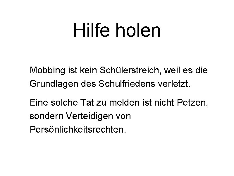 Hilfe holen Mobbing ist kein Schülerstreich, weil es die Grundlagen des Schulfriedens verletzt. Eine