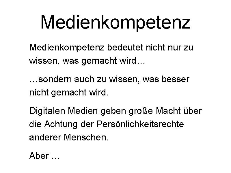 Medienkompetenz bedeutet nicht nur zu wissen, was gemacht wird… …sondern auch zu wissen, was