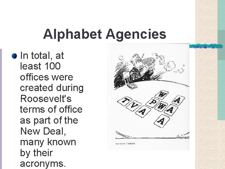 Alphabet Agencies In total, at least 100 offices were created during Roosevelt's terms of
