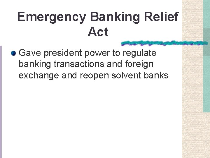 Emergency Banking Relief Act Gave president power to regulate banking transactions and foreign exchange