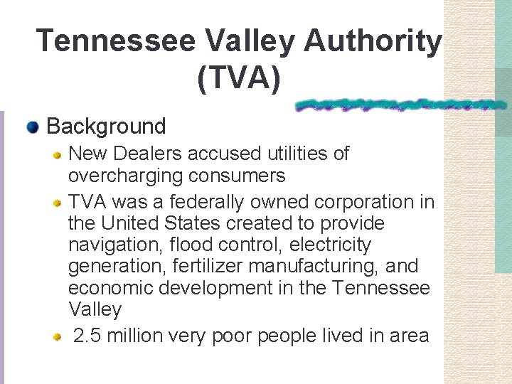 Tennessee Valley Authority (TVA) Background New Dealers accused utilities of overcharging consumers TVA was