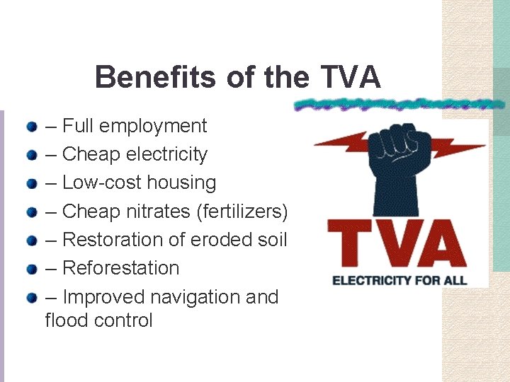 Benefits of the TVA – Full employment – Cheap electricity – Low-cost housing –