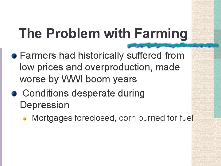 The Problem with Farming Farmers had historically suffered from low prices and overproduction, made
