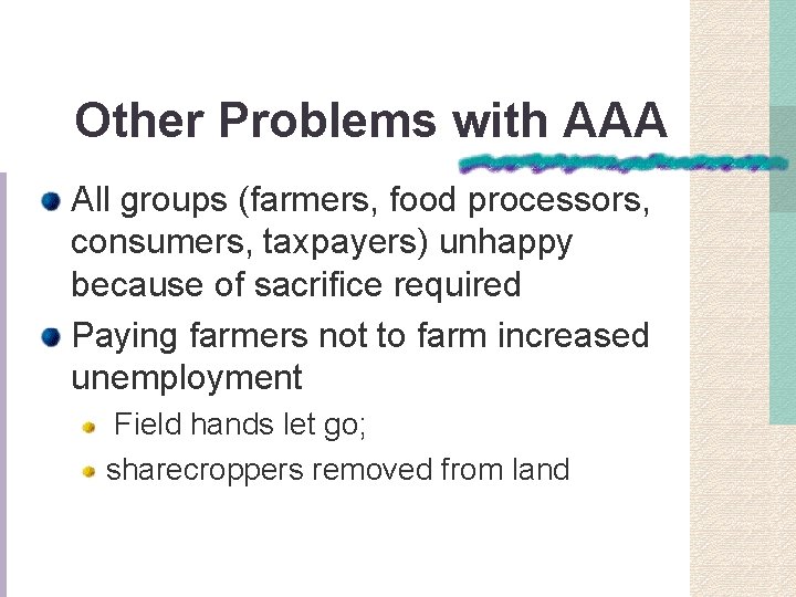 Other Problems with AAA All groups (farmers, food processors, consumers, taxpayers) unhappy because of
